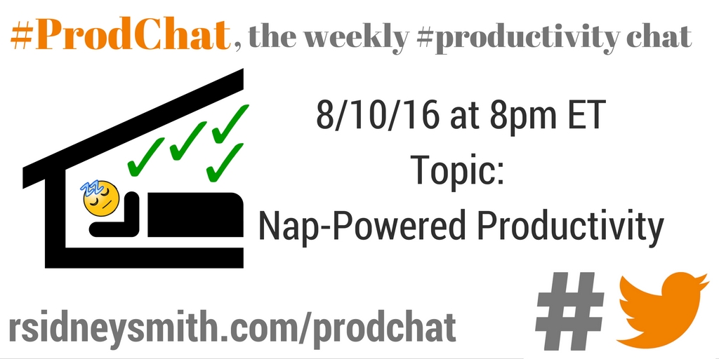 ProdChat - 8-10-16 Nap-Powered Productivity