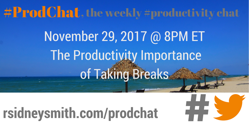 ProdChat - The Productivity Importance of Taking Breaks - November 29 2017